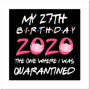 27th birthday 2020 the one where i was quarantined Posters and Art
